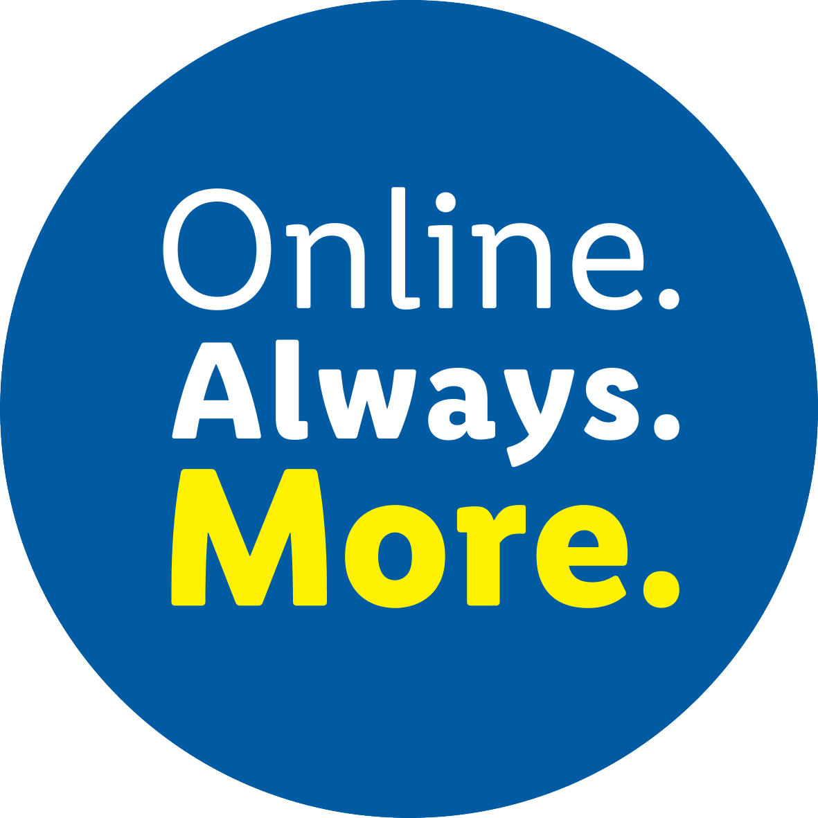 Blue circle with text: Online. Always. More.