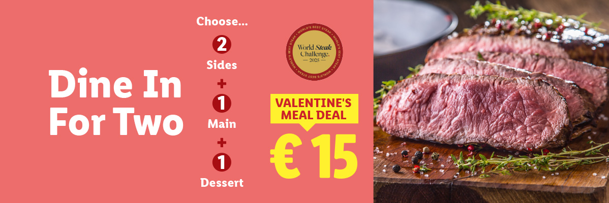 Valentine's meal deal for two with steak, sides, main, and dessert for €15.