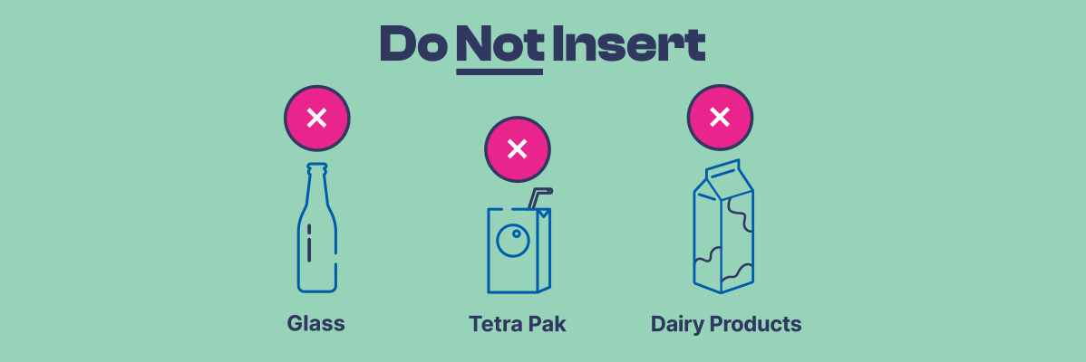 Do not insert glass, Tetra Pak, or dairy products.