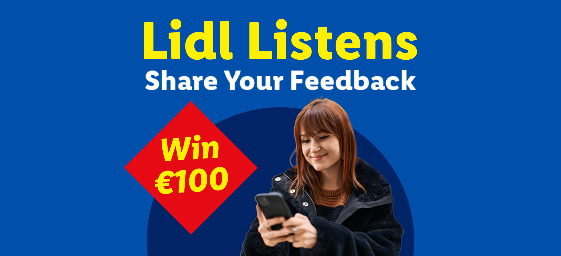 A woman on her phone, with text 'Listens Share Your Feedback' and 'Win €100'.