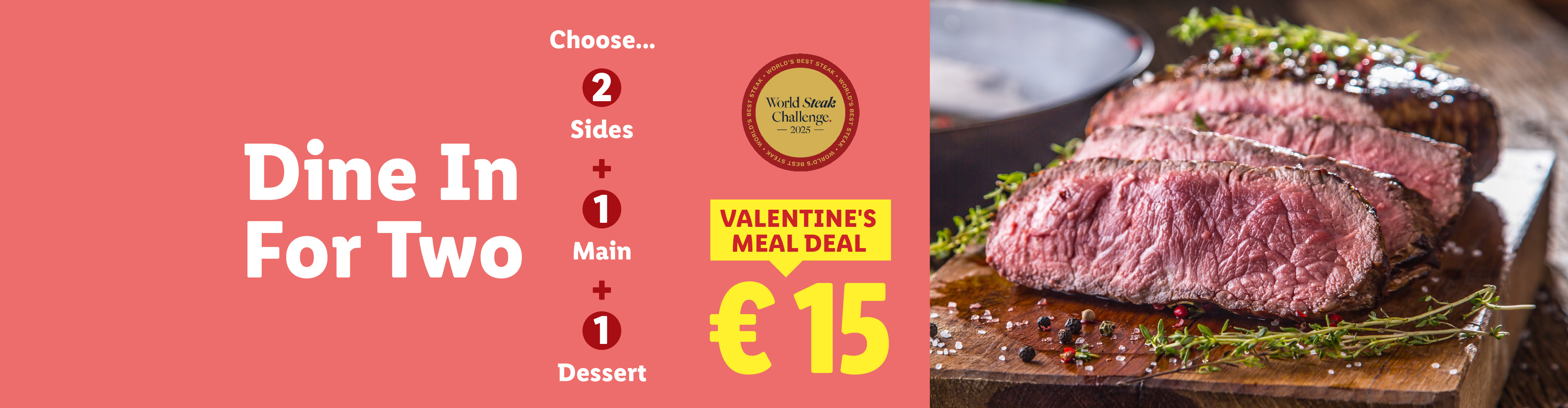 Valentine's meal deal for two with steak, sides, main, and dessert for €15.