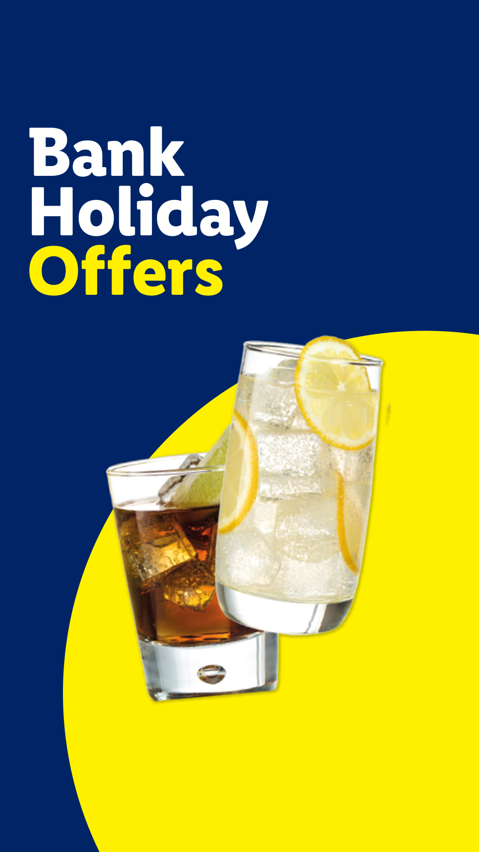 Bank Holiday Offers: Two refreshing drinks, one dark with ice and lime, one clear with lemon.