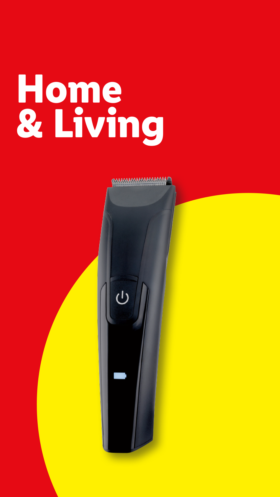 Home & Living: A black hair trimmer with a power button and battery indicator on a red and yellow background.