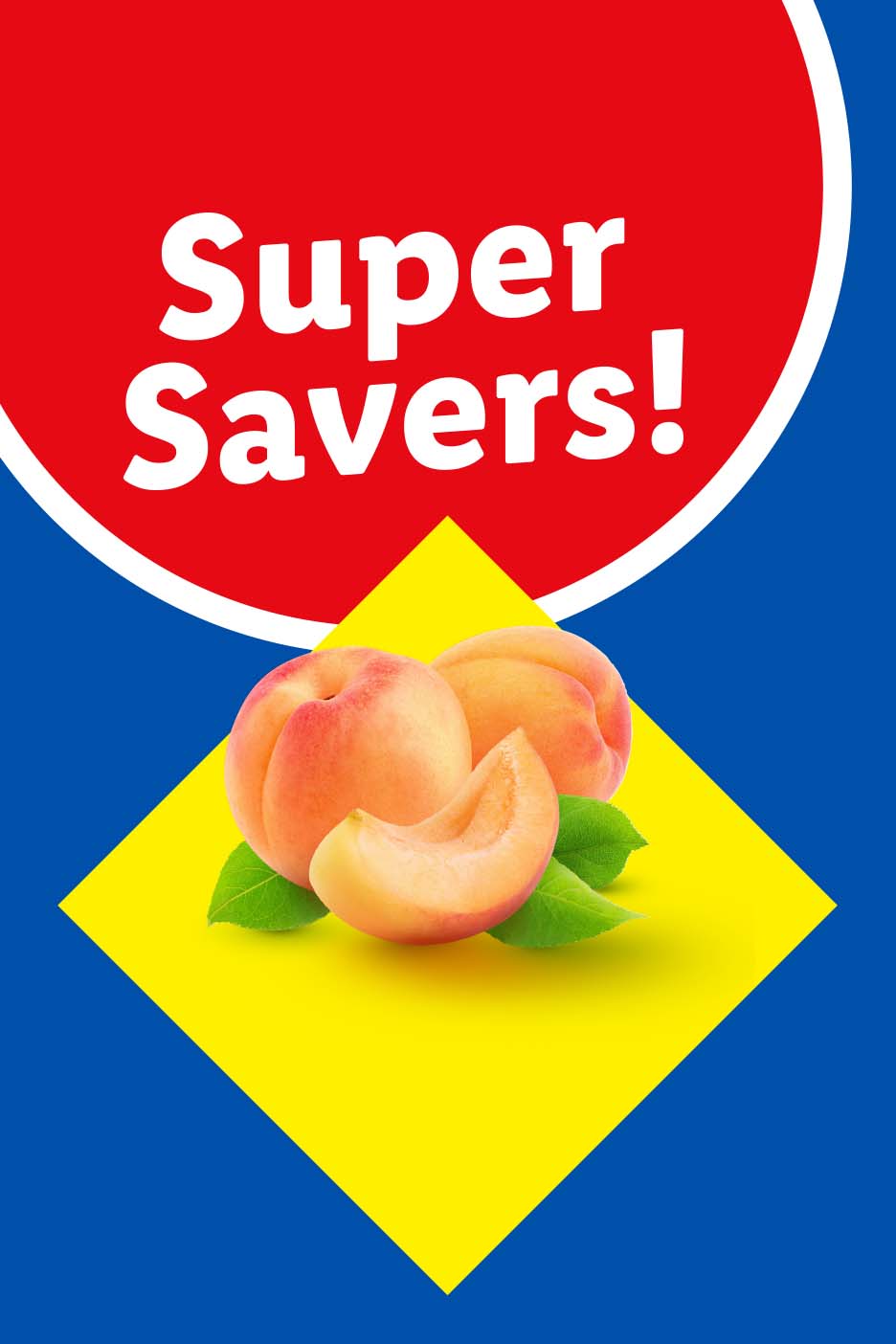 Super Savers! text on a red circle with peaches and leaves on a yellow diamond.