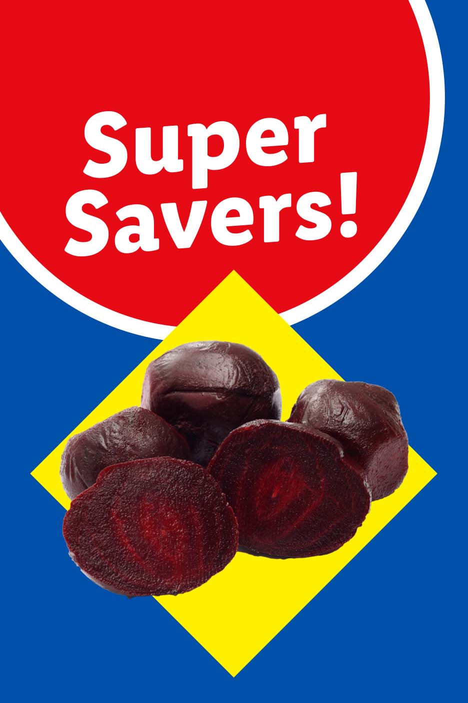 Beetroots, some whole and some sliced, on a yellow diamond, with a red circle saying 'Super Savers!'
